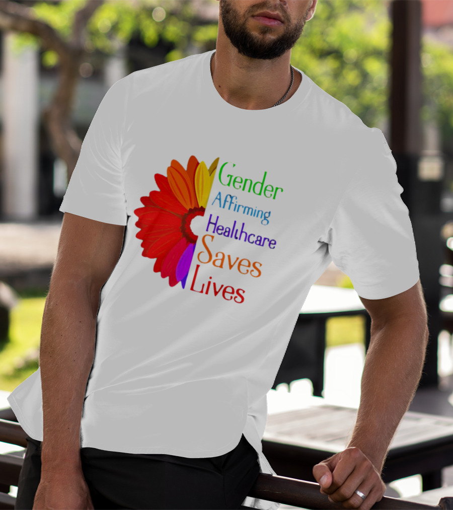 Gender Affirming Healthcare Saves Lives Sunflower T-Shirt