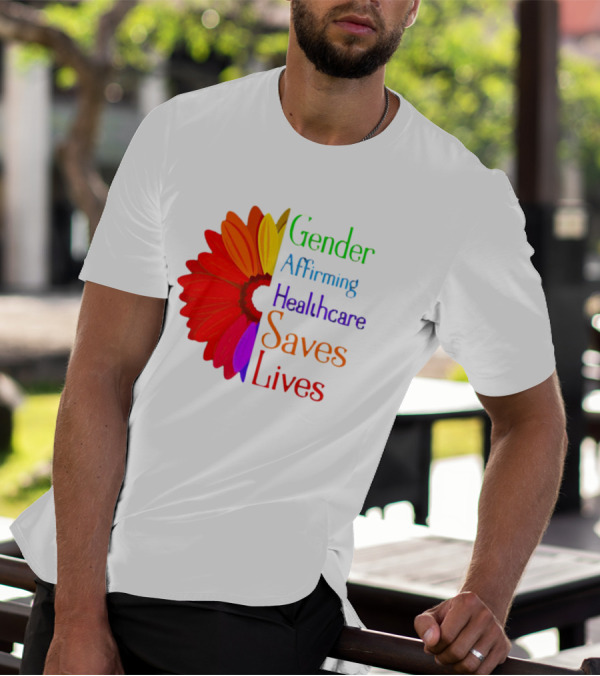 Gender Affirming Healthcare Saves Lives Sunflower T-Shirt