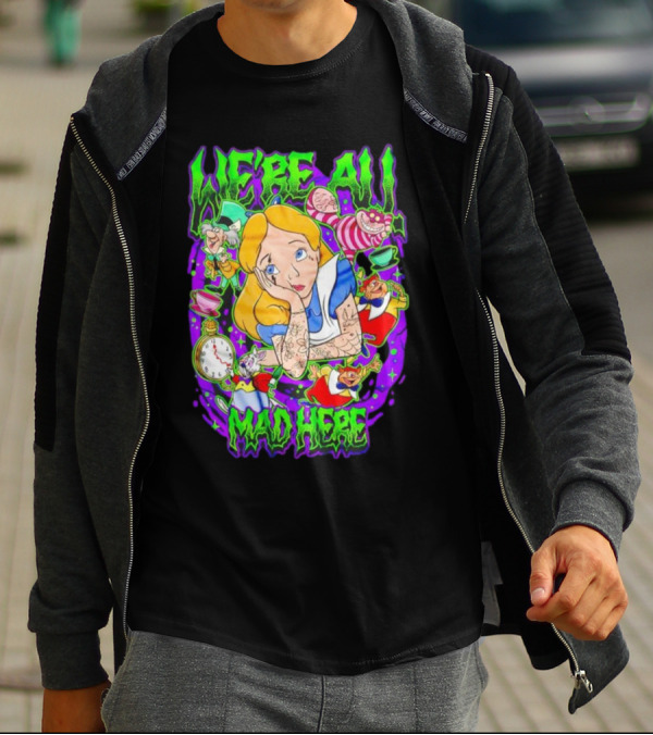 We're All Mad Here Alice Adventures In Wonderland Cheshire Cat And Mad Hatter T-Shirt