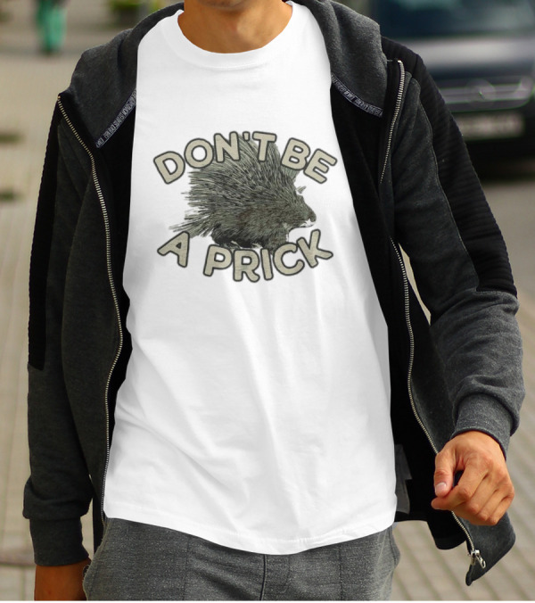Hedgehog Don't Be A Prick T-Shirt