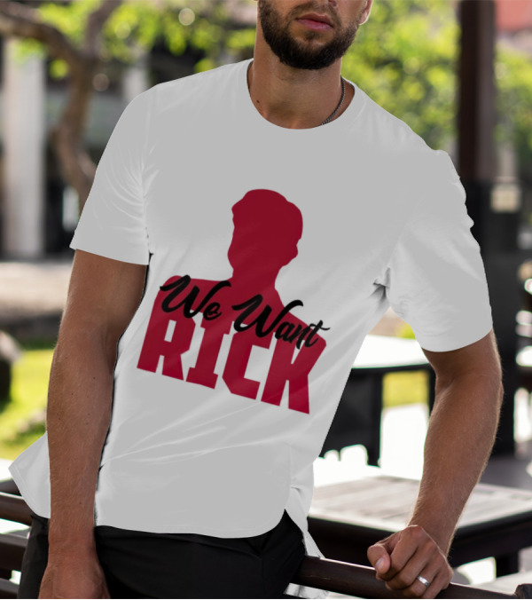 We Want Rick T-Shirt