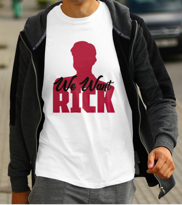 We Want Rick T-Shirt