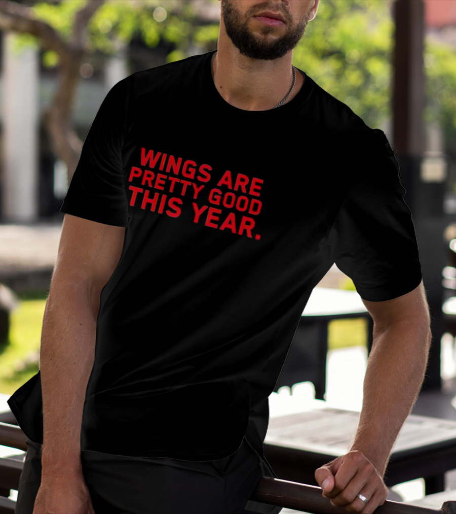 Wings Are Pretty Good This Year Red Text T-Shirt