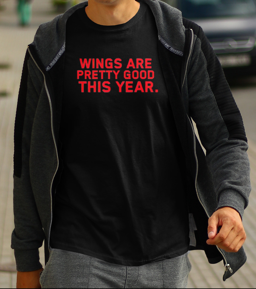 Wings Are Pretty Good This Year Red Text T-Shirt