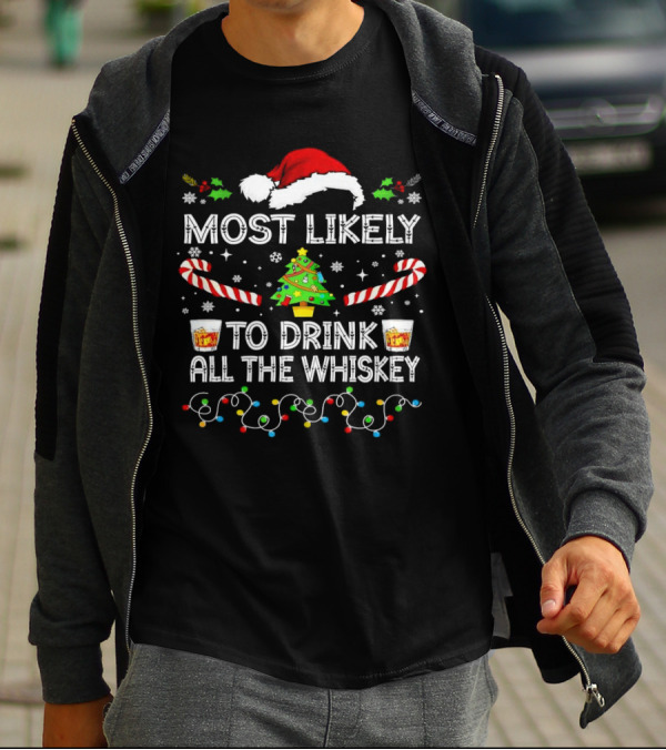 Most Likely To Drink All The Whiskey Christmas Santa Hat Candy Canes Christmas Tree Lights T-Shirt