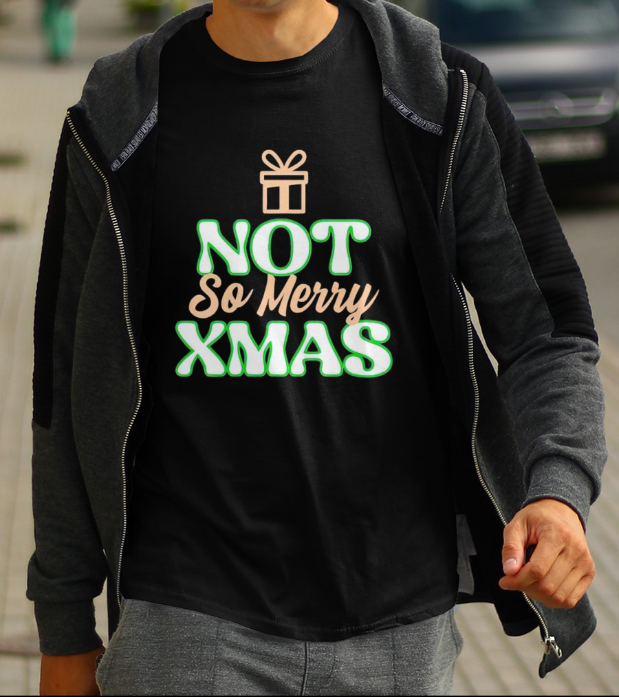 Not So Merry Xmas With Gift T-Shirt