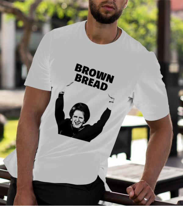 Margaret Thatcher Brown Bread Holding Sign T-Shirt