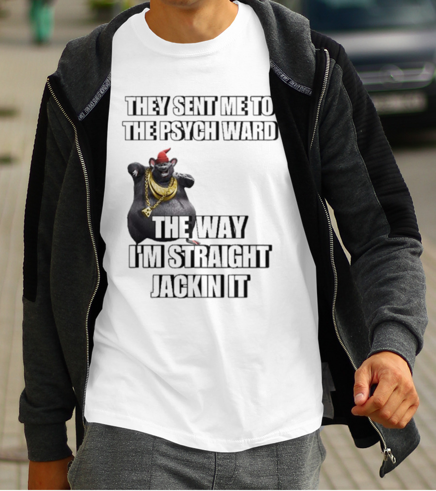 They Sent Me To The Psych Ward The Way I’m Straight Jackin It Dancing Rat With Gold Chain And Red Hat T-Shirt