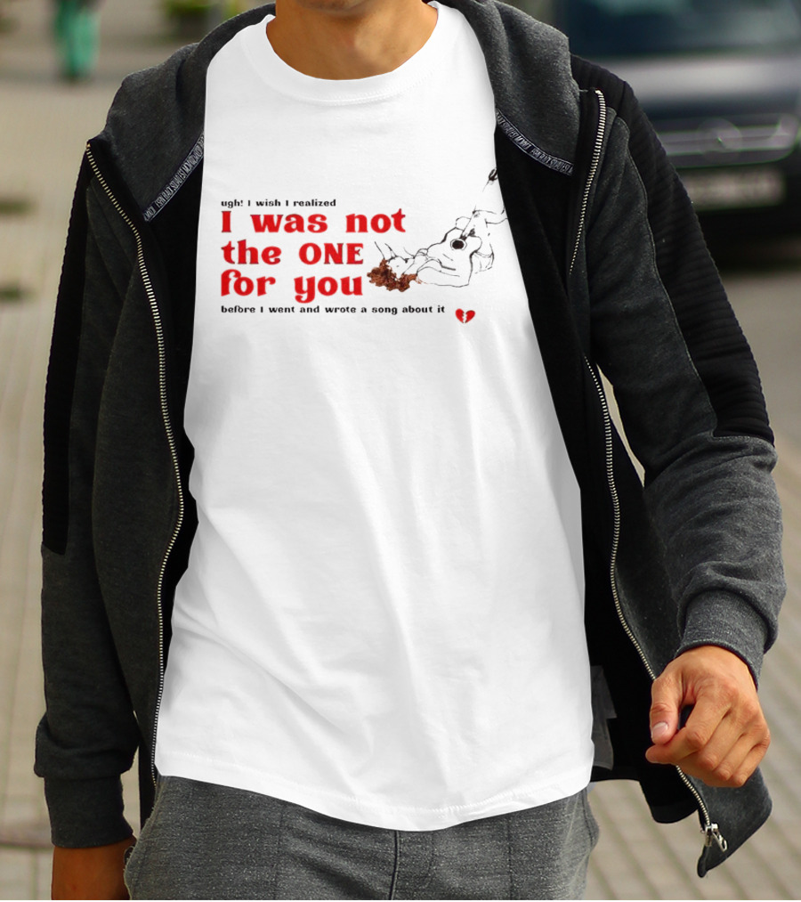 Ugh I Wish I Realized I Was Not The One For You Guitar Heartbreak Song T-Shirt