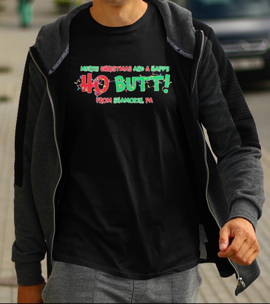 Merry Christmas And A Happy Ho Butt From Shamokin PA Christmas Lights T-Shirt