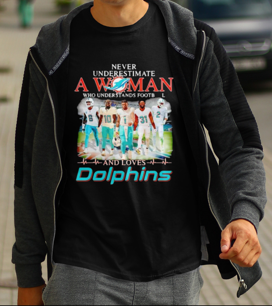 Never Underestimate A Woman Who Understands Football And Loves Dolphins Miami Team Players T-Shirt