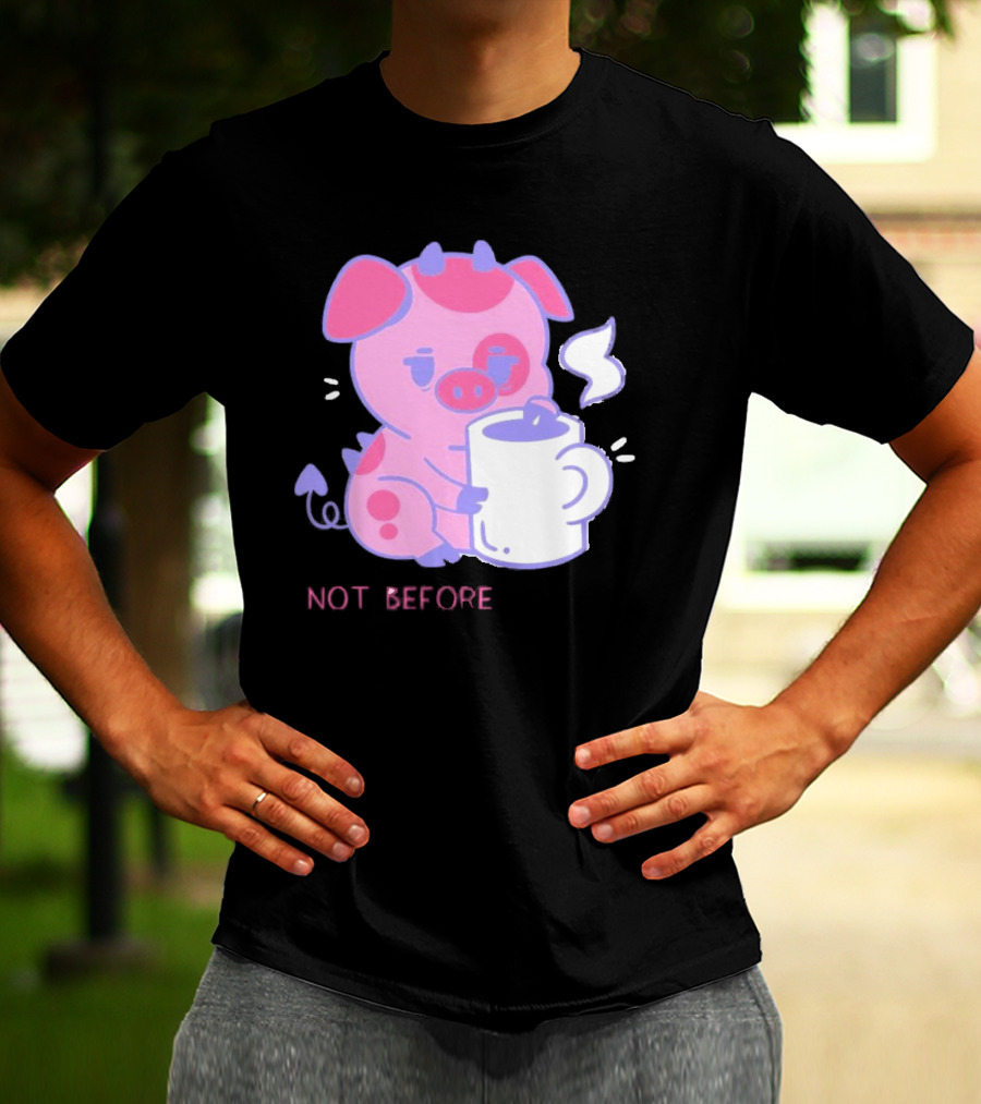 Fat Nuggets Not Before Coffee Pig Holding Steaming Mug T-Shirt