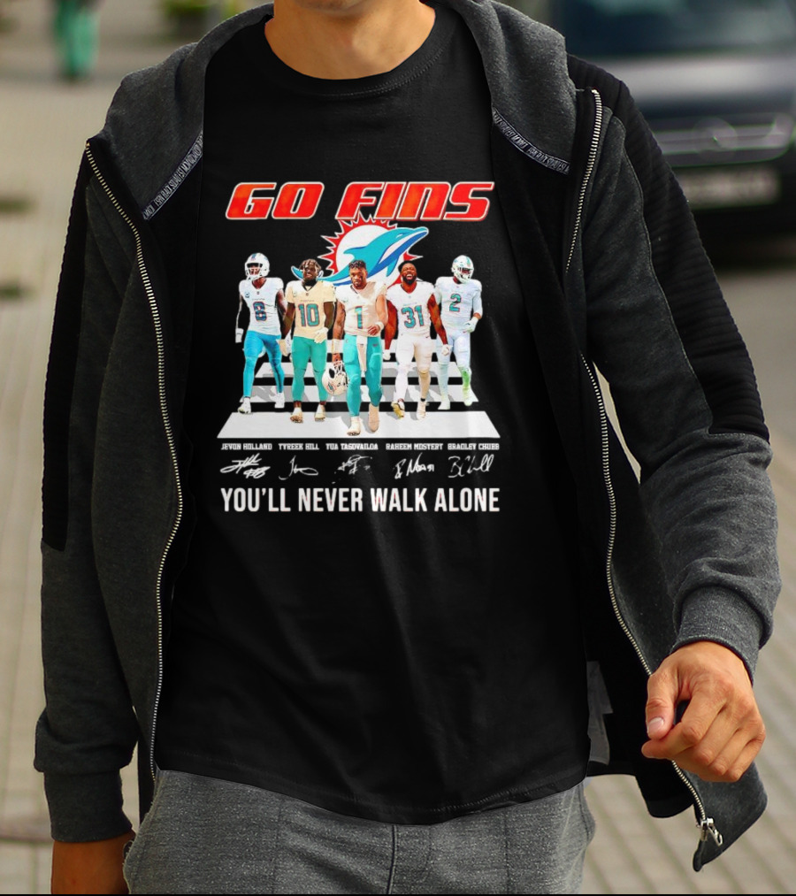 Go Fins Miami Dolphins Jevon Holland Tyreek Hill Tua Tagovailoa Raheem Mostert Bradley Chubb You'll Never Walk Alone Signatures T-Shirt