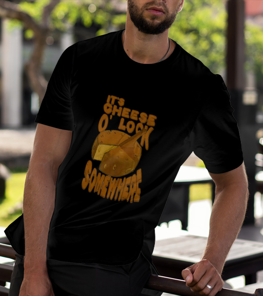 It's Cheese O'Clock Somewhere T-Shirt