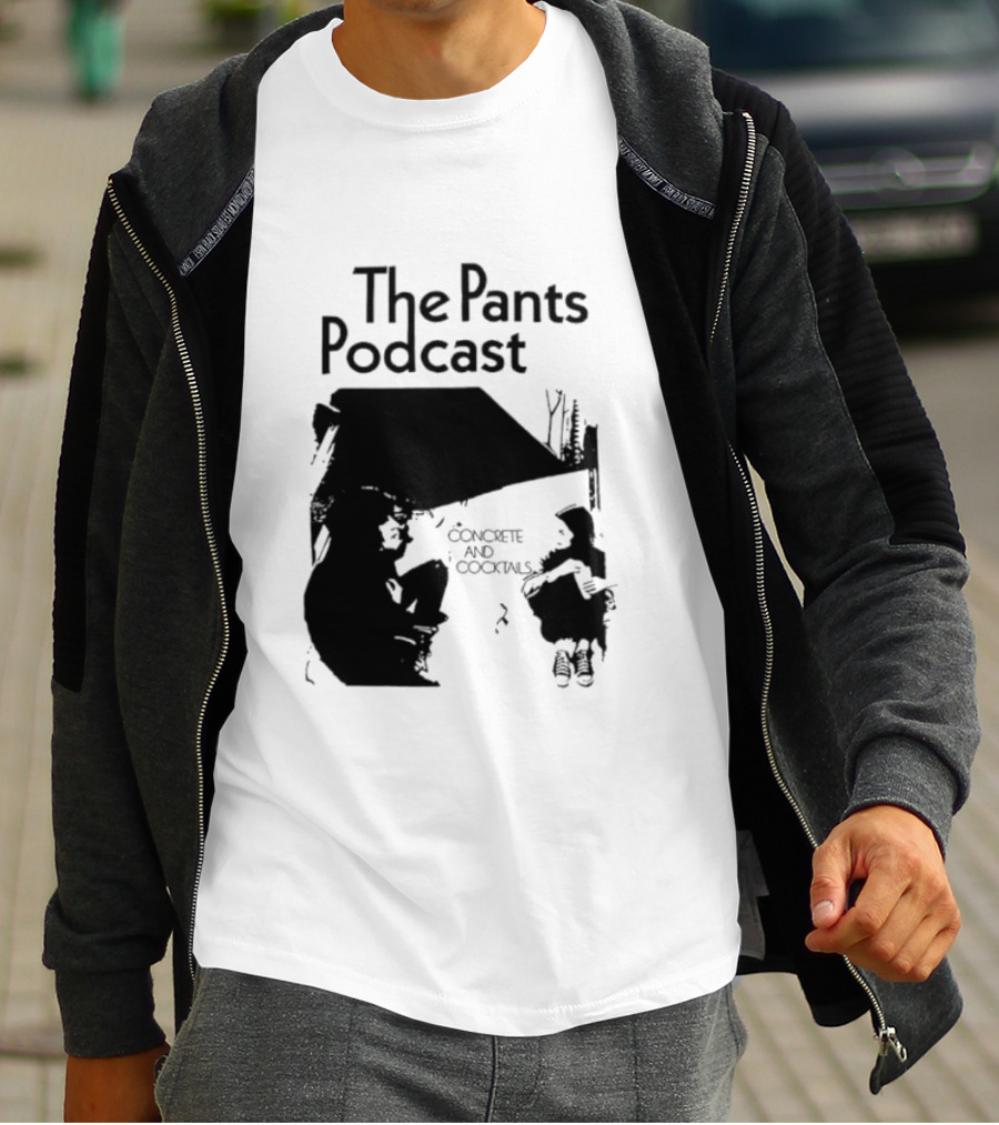 The Pants Podcast Concrete And Cocktails Conversation T-Shirt