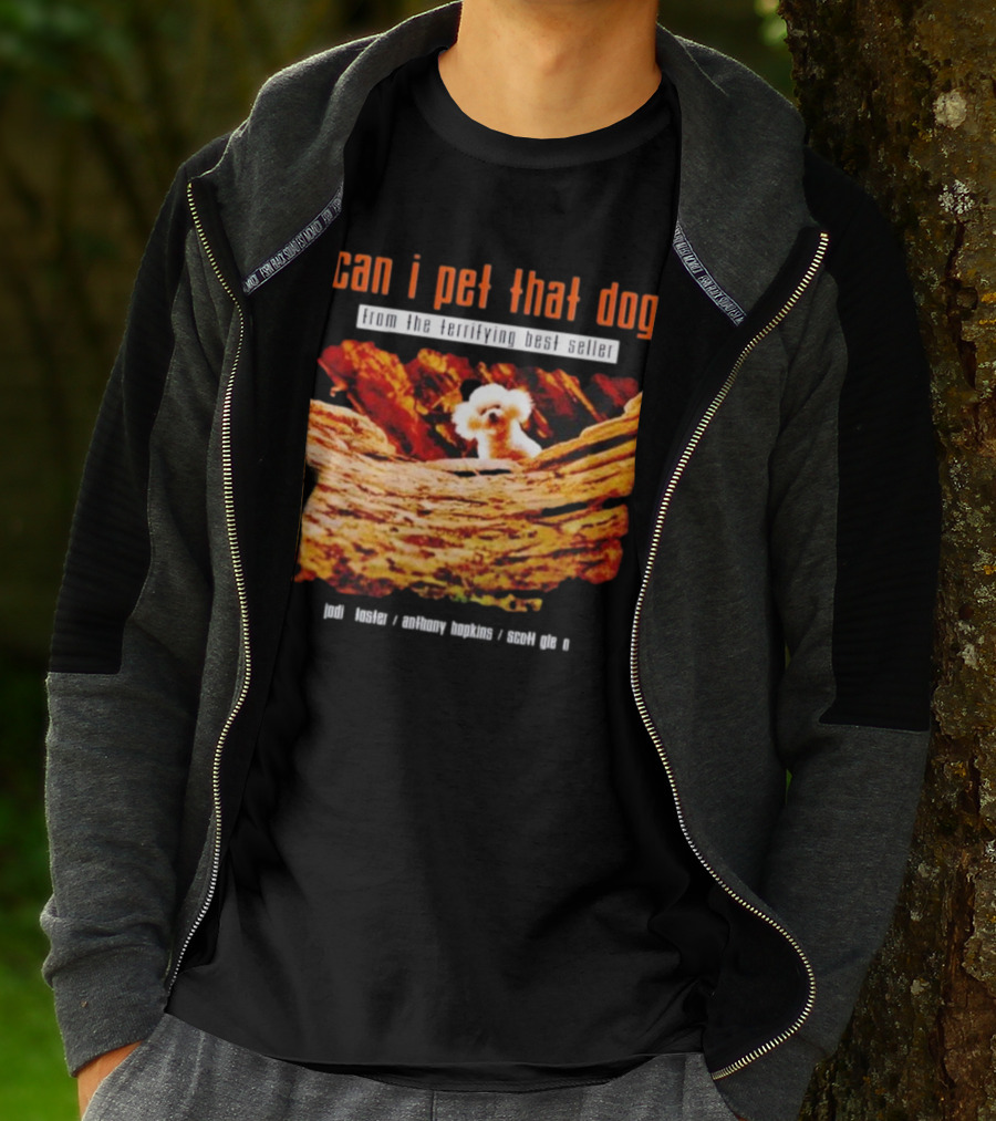 Can I Pet That Dog From The Terrifying Best Seller Jodi Foster Anthony Hopkins Scott Glen T-Shirt
