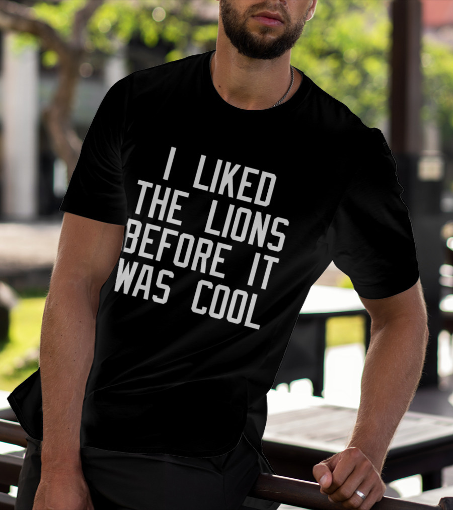 I Liked The Detroit Lions Before It Was Cool Retro Sports Fan T-Shirt