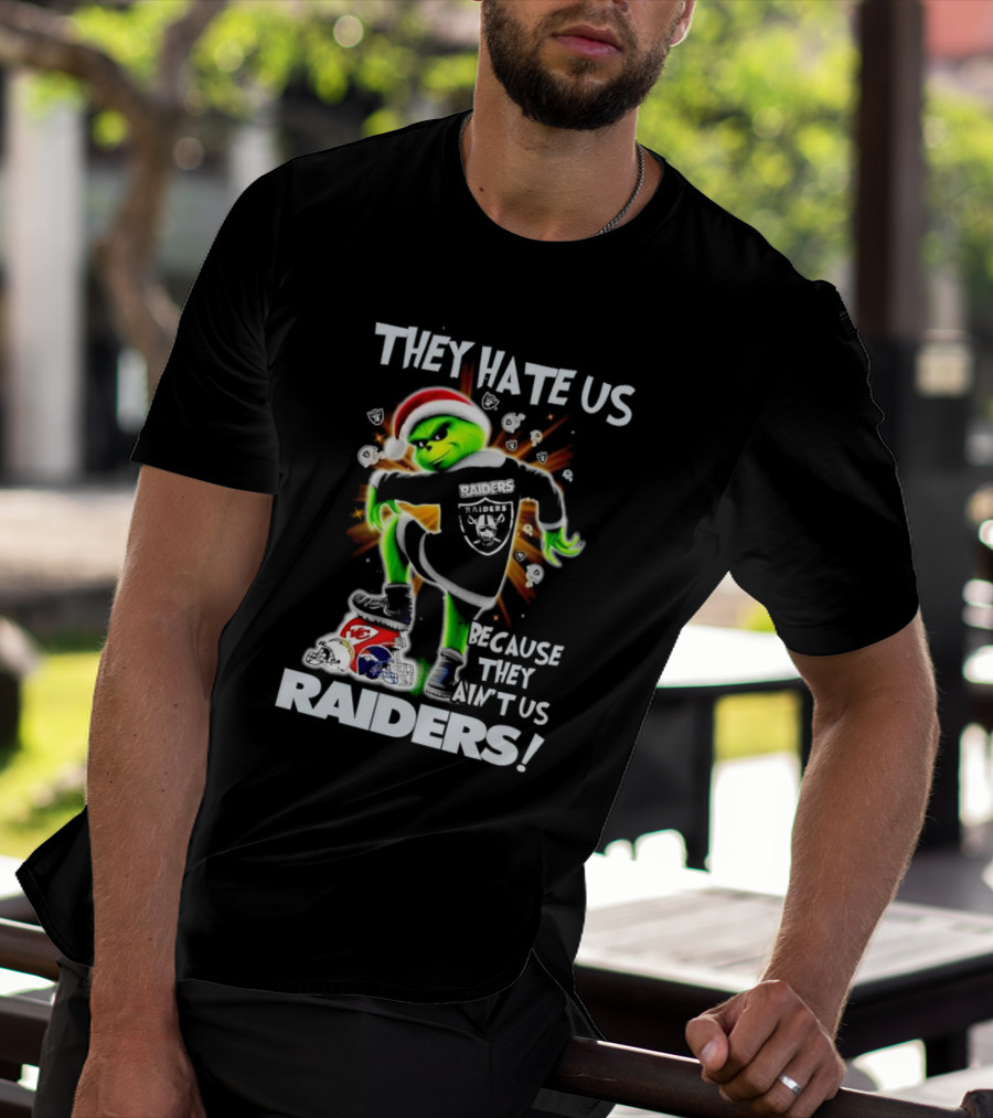 Grinch Raiders Christmas They Hate Us Because They Ain't Us Las Vegas Chiefs Patriots T-Shirt