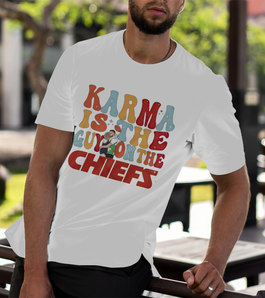 Karma Is The Guy On The Chiefs Kelce Swift Hugging Football T-Shirt