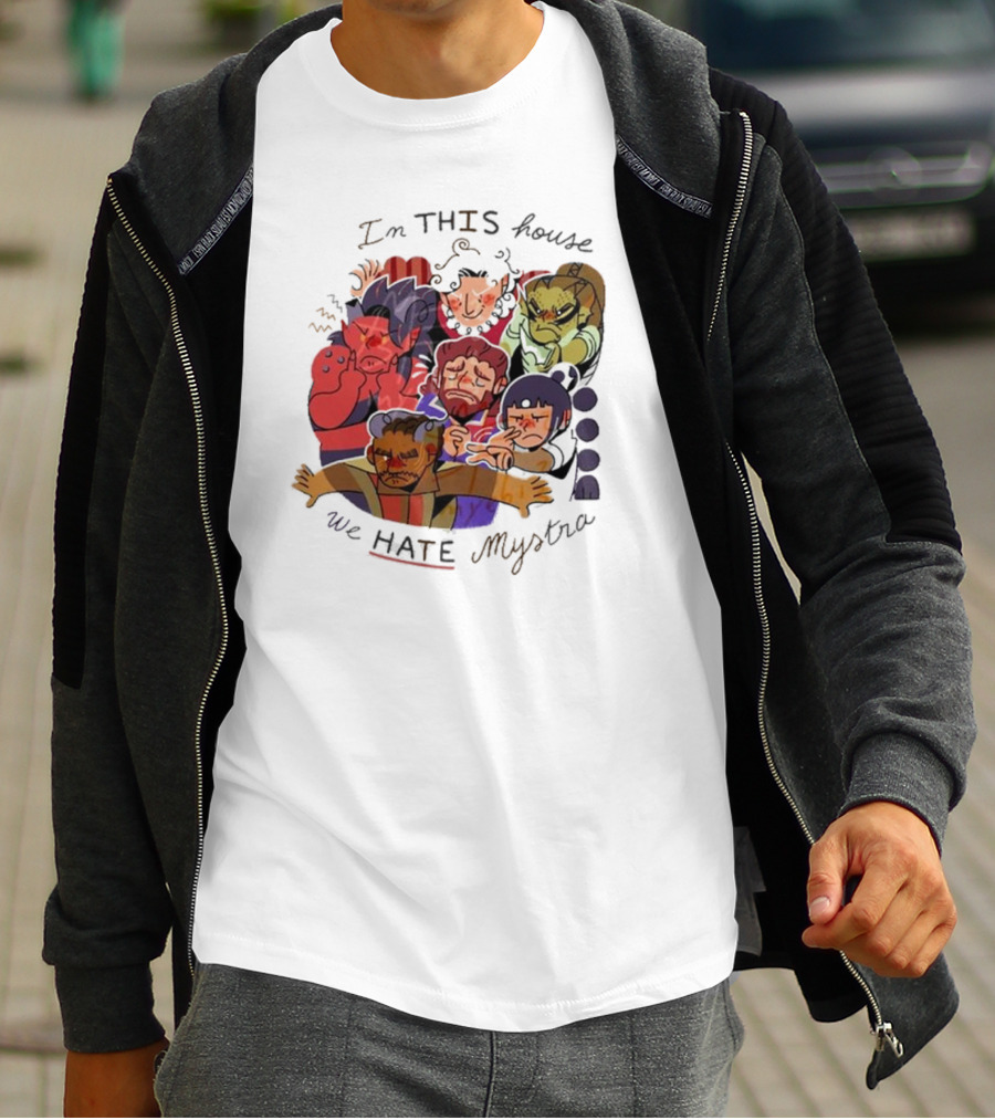In This House We Hate Mystra Characters Group Stressed Faces T-Shirt