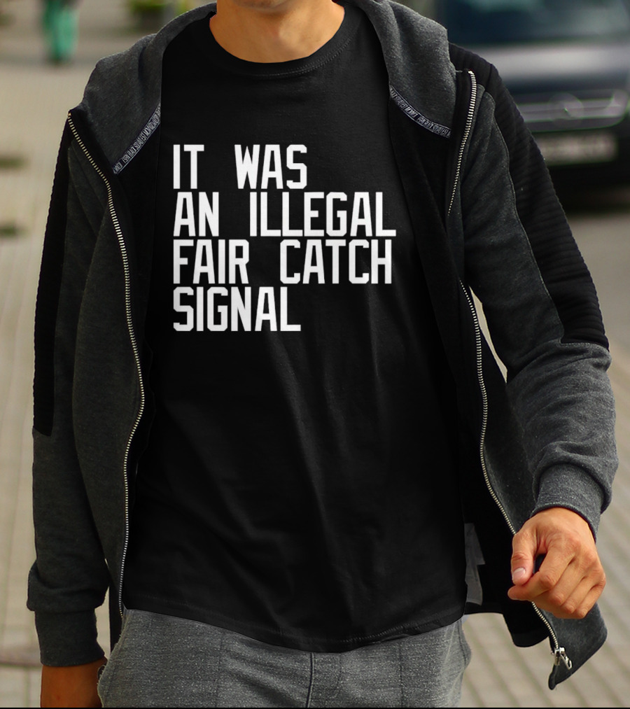 It Was An Illegal Fair Catch Signal T-Shirt