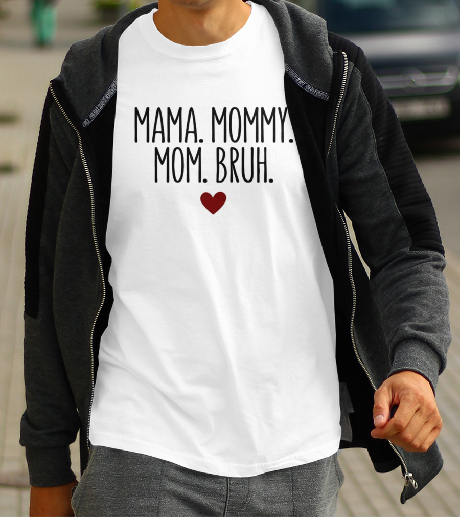 Mama Mommy Mom Bruh Heart T-Shirt