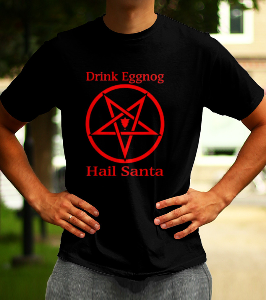 Drink Eggnog Hail Santa Pentagram Christmas Humor T-Shirt
