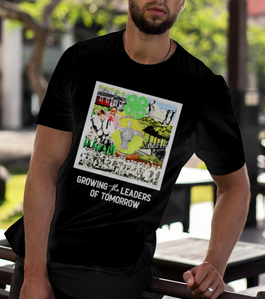 4-H Growing The Leaders Of Tomorrow T-Shirt