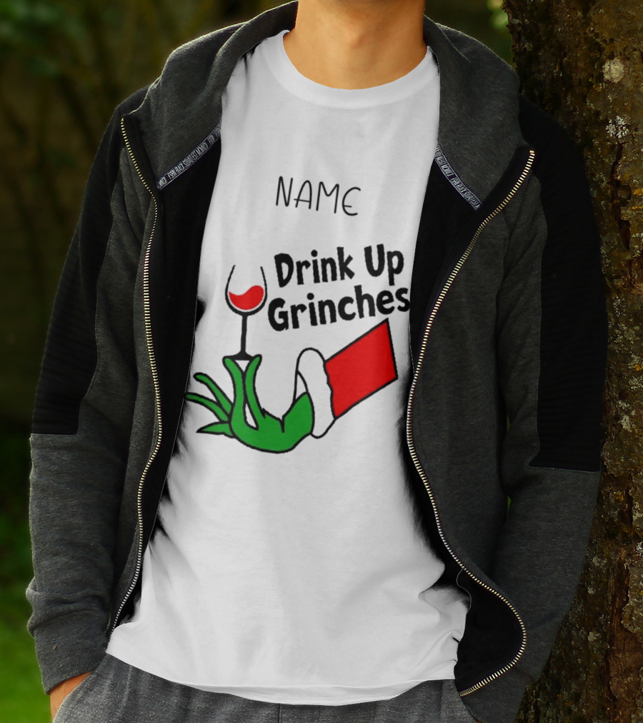 NAME Drink Up Grinches Xmas Grinch Hand Wine Glass Custom T-Shirt