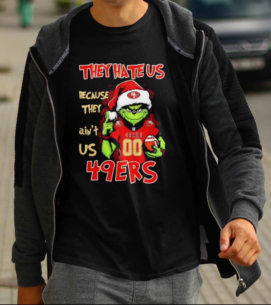 Grinch San Francisco 49ers They Hate Us Because They Ain’t Us Custom Number Christmas 49ers T-Shirt