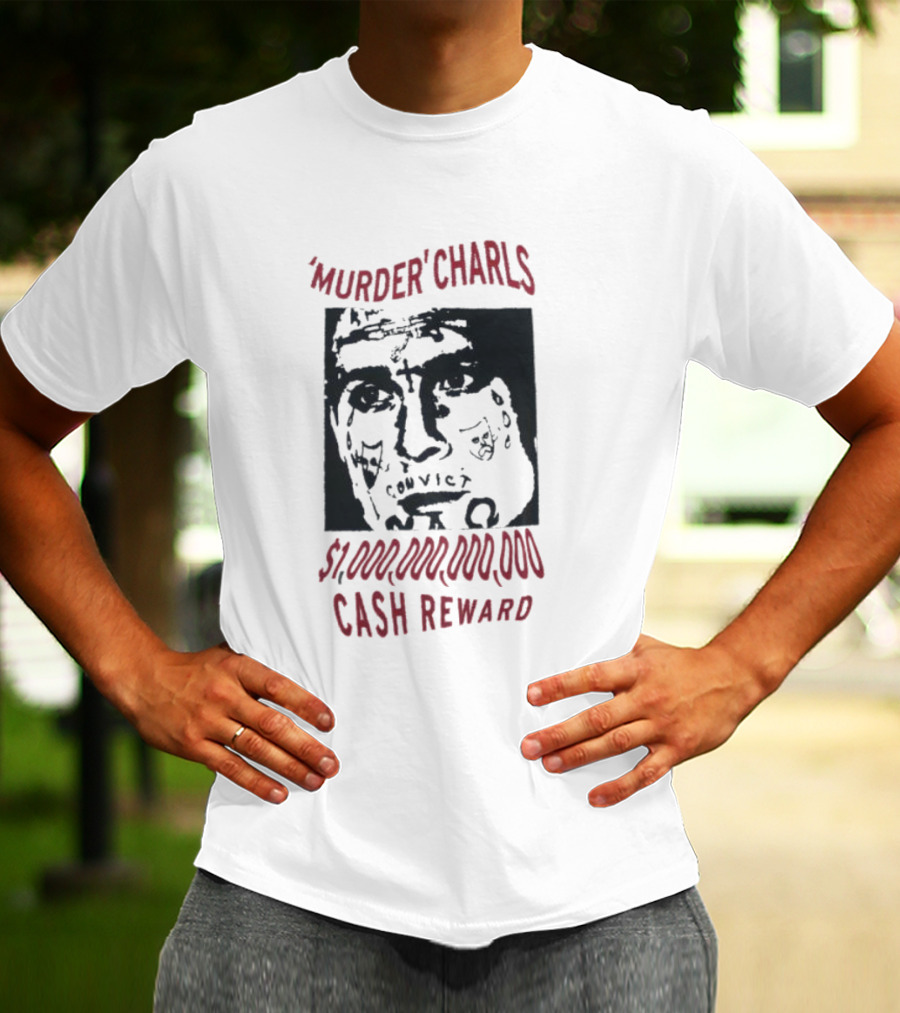'Murder' Charls $1,000,000,000 Cash Reward T-Shirt