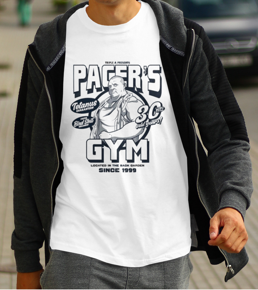 PACER'S GYM TELAMUS THE OUTFIT 30 OUTBURST LOCATED IN THE BACK GARDEN SINCE 1999 T-Shirt