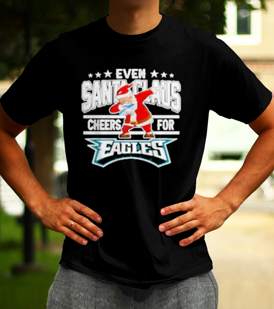 Even Santa Claus Cheers For Eagles T-Shirt