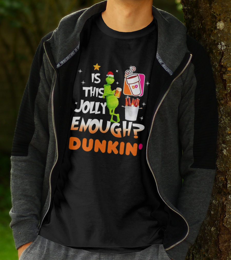 Grinch Is This Jolly Enough Dunkin' Holiday Coffee Delight T-Shirt