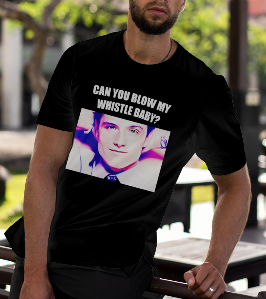 Can You Blow My Whistle Baby Josh Hutcherson T-Shirt
