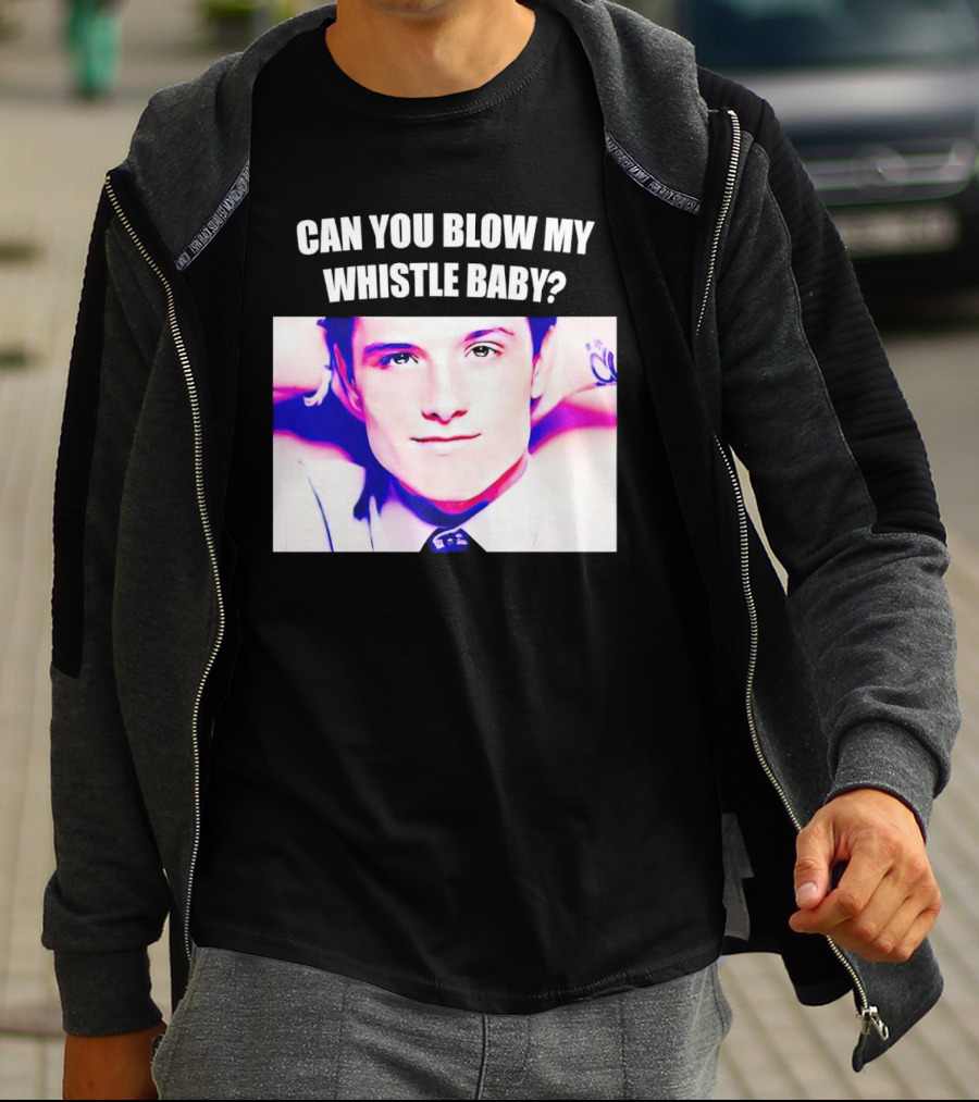 Can You Blow My Whistle Baby Josh Hutcherson T-Shirt