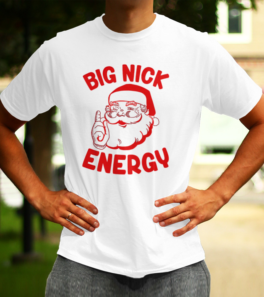 Big Nick Energy Christmas Santa Claus T-Shirt