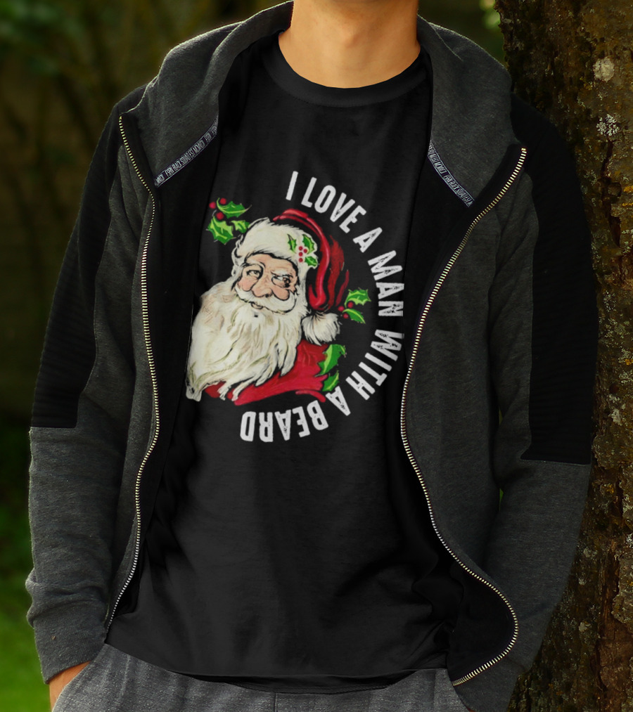 I Love A Man With A Beard Santa Claus Christmas T-Shirt