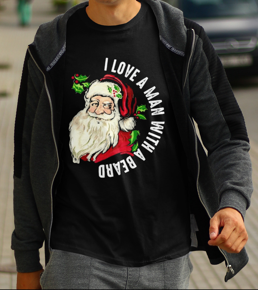 I Love A Man With A Beard Santa Claus Christmas T-Shirt