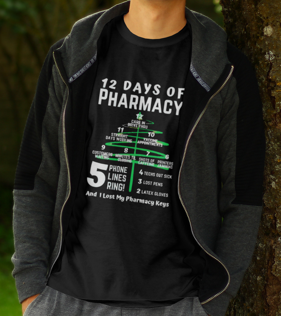 12 Days Of Pharmacy 5 Phone Lines Ring 4 Techs Out Sick 3 Lost Pens 2 Latex Gloves And I Lost My Pharmacy Keys T-Shirt