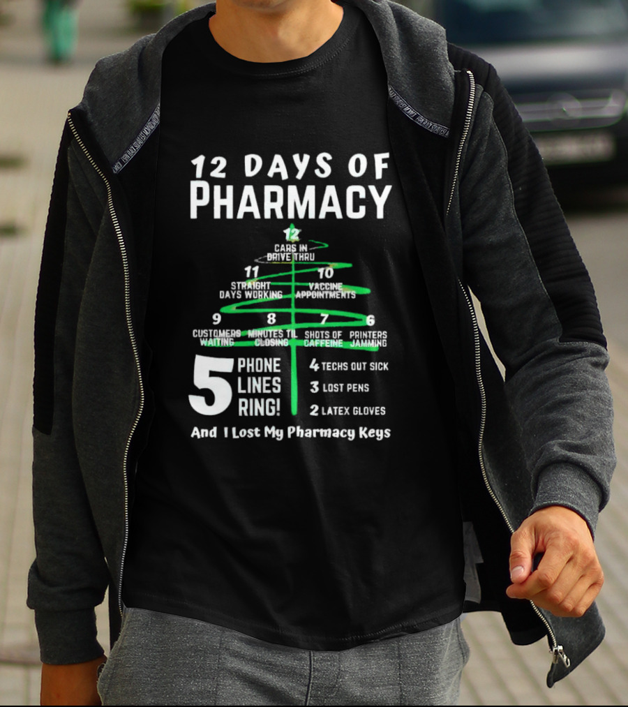 12 Days Of Pharmacy 5 Phone Lines Ring 4 Techs Out Sick 3 Lost Pens 2 Latex Gloves And I Lost My Pharmacy Keys T-Shirt