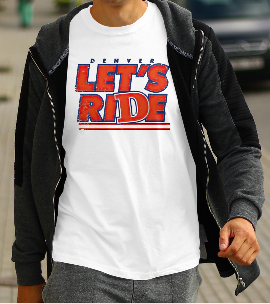 Denver Let's Ride Broncos Football Fan T-Shirt