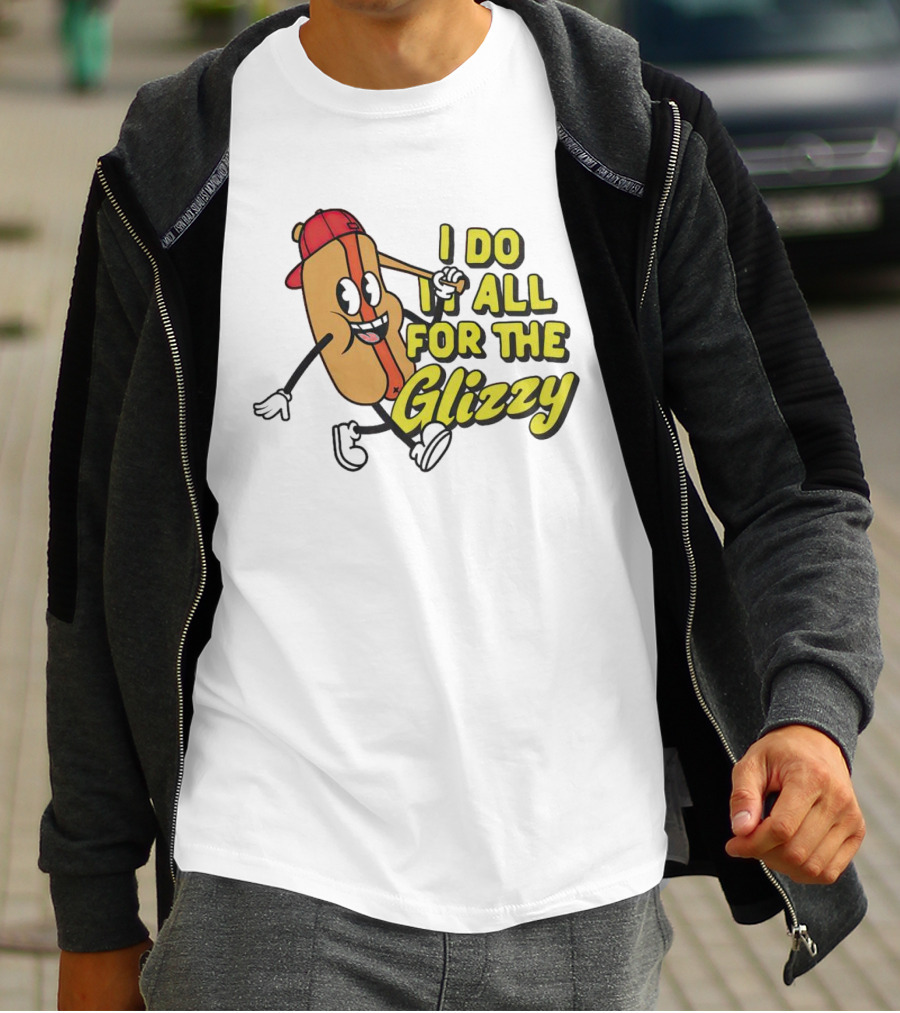 I Do It All For The Glizzy Hot Dog In Cap And Sunglasses T-Shirt