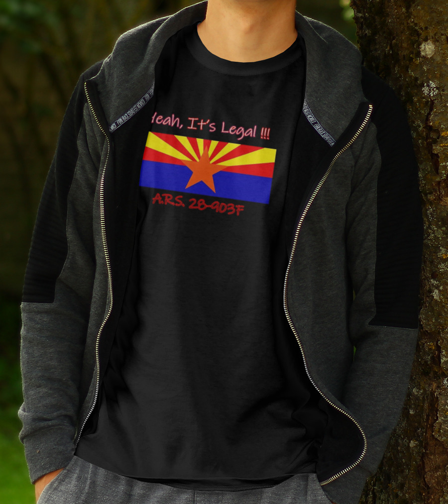 Yeah It’s Legal ARS 28-903F Arizona Flag T-Shirt