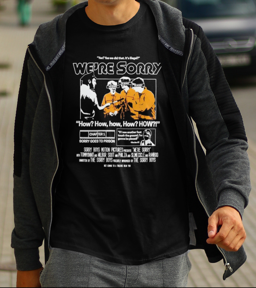 Yes We Did That It’s Illegal Sorry Boys Motion Pictures How We’re Sorry Chapter 1 Sorry Goes To Prison Sorry Boys TommyInnit Wilbur Scott Philza Slimecicle Ranboo T-Shirt