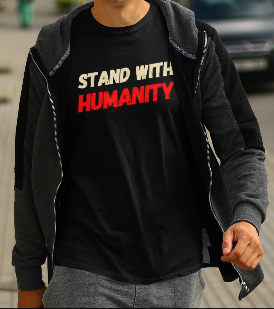 Stand With Humanity T-Shirt