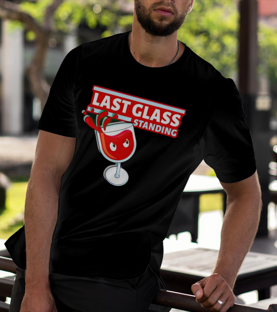 Last Glass Standing Wine Splash With Attitude T-Shirt