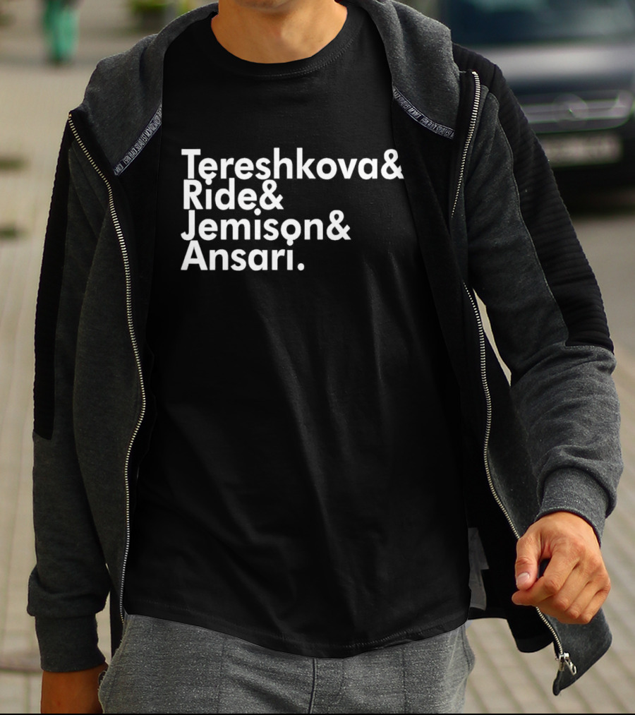 Tereshkova Ride Jemison Ansari Names List T-Shirt