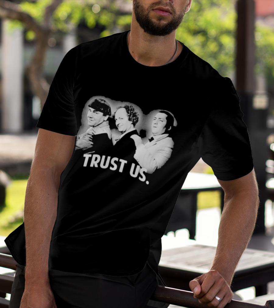 Three Stooges Trust Us Classic Trio Comedy T-Shirt