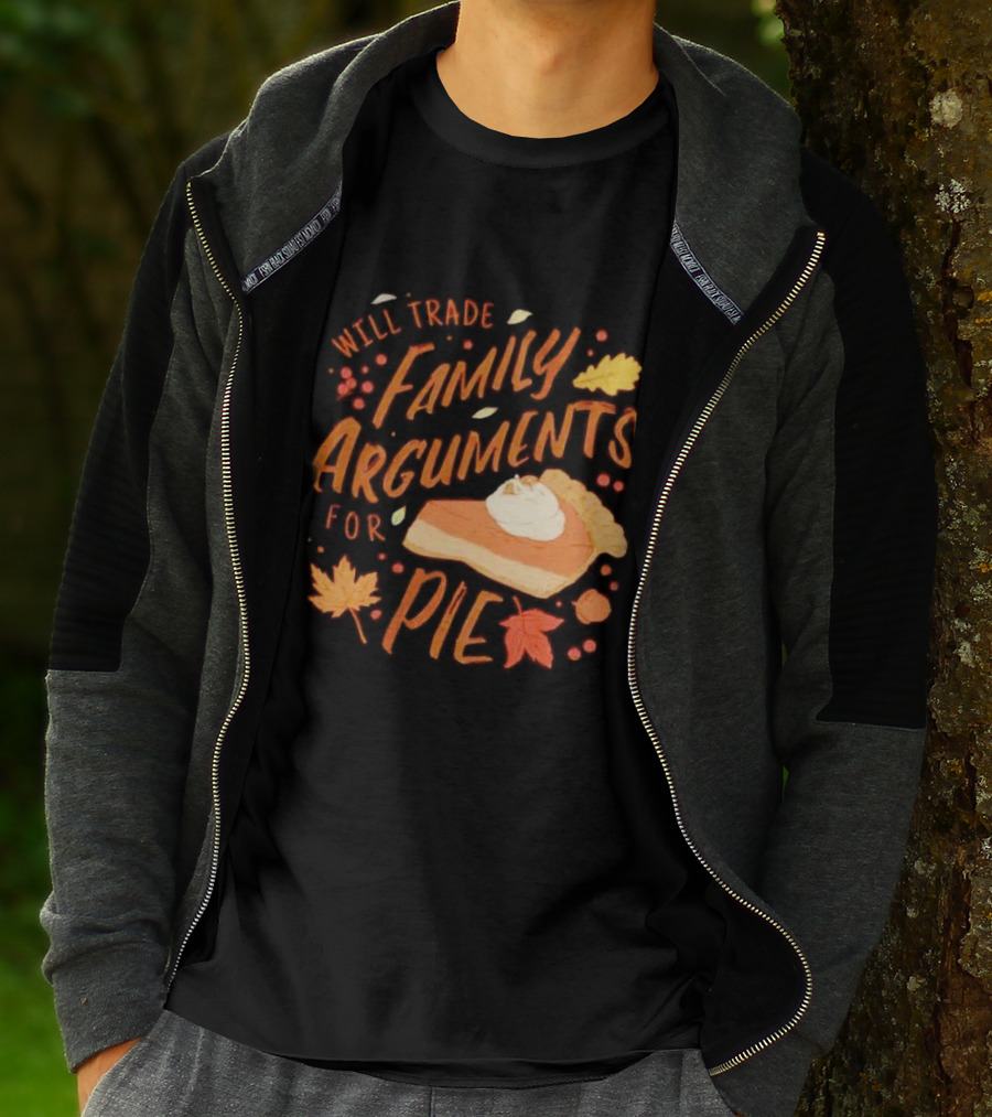 Will Trade Family Arguments For Pie With Autumn Leaves And Pumpkin Pie Slice T-Shirt